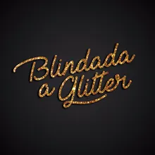 Blindada a Glitter