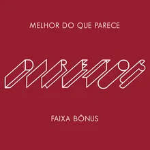 Diretos (Melhor do Que Parece)-Faixa Bônus