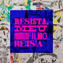 Resista, Meu Filho, Resista