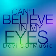 Can’t Believe In My Eyes-Radio Edit