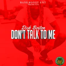 Bankmoney Ent Presents Dick Boston: Don't Talk to Me