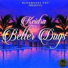 Bankmoney Ent Presents Keidra: Better Days