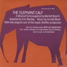 The Elephant Calf or The Probability of Every Contention - A Musical Extravaganza by Bertolt Brecht