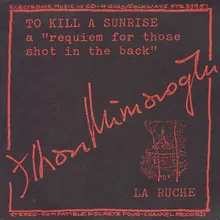 To Kill a Sunrise: A Requiem for Those Shot in the Back - A Composition of Agitprop Music for Electromagnetic Tape