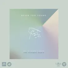 Never Too Young-The OVRMRS Remix
