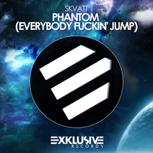 Phantom (Everybody Fuckin' Jump)-Progressive Mix