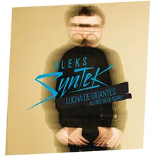 Lucha de Gigantes Aleks Syntek / Alfred Beck Remix
