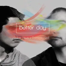 Better Day (Joe Louis x Dominic Neill)