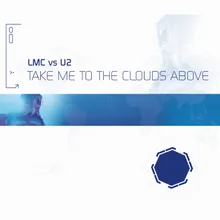 Take Me To The Clouds Above-LMC Vs. U2 / Audiolush Remix