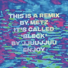 Bleck-METZ Remix