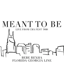 Meant To Be-Live From CMA Fest 2018