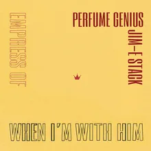 When I'm With Him-Perfume Genius Cover