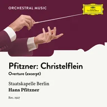 Pfitzner: Das Christelflein, Op. 20 - Overture - Excerpts