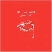 (if) you cared about me