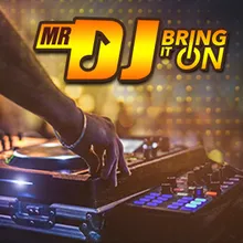 Mr DJ Bring It On