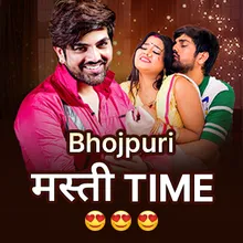 Bhojpuri Masti Time