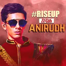 #RiseUp with Anirudh