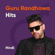 Artist In Spotlight: Guru Randhawa