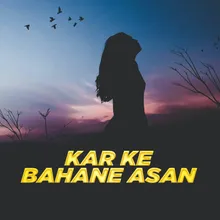 Kar Ke Bahane Asan