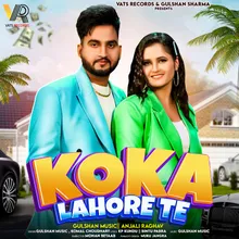 Koka Lahore Te (feat. Gulshan Music, Anjali Raghav)