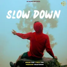 Slow Down