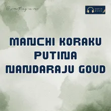 Manchi Koraku Putina Nandaraju Goud