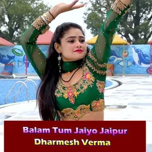 Balam Tum Jaiyo Jaipur