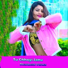 Tu Chhoyi Janu