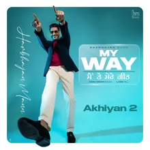 Akhiyan 2 From "My Way Main Te Mere Geet"