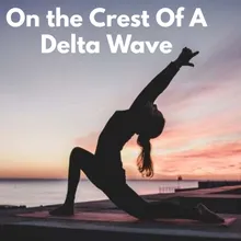 On the Crest Of A Delta Wave