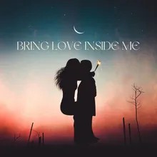 Bring Love inside me