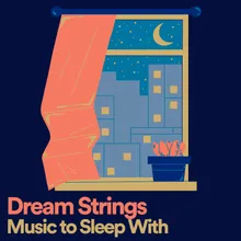 Dream Strings Music to Sleep With, Pt. 26