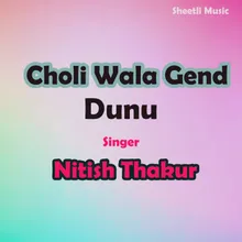 choli wala gend dunu