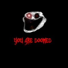 YOU ARE DOOMED