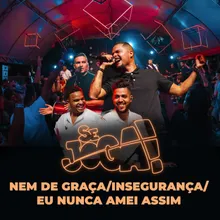 Nem de Graça / Insegurança / Eu Nunca Amei Assim Ao Vivo