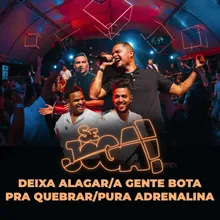 Deixa Alagar / A Gente Bota pra Quebrar / Pura Adrenalina Ao Vivo