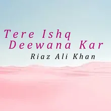 Tere Ishq Deewana Kar