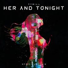 Her and Tonight 7TRILL Official Audio