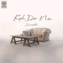 Keh Do Na