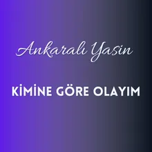 Kimine Göre Olayım