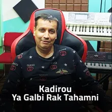 Ya Galbi Rak Tahamni