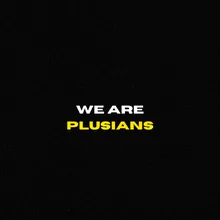 We Are Plusians