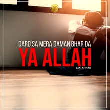 Dard Sa Mera Daman Bhar Da Ya Allah