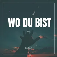 Wo du bist