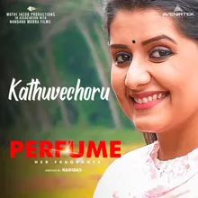 Kathuvechoru From "Perfume"