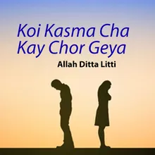 Koi Kasma Cha Kay Chor Geya