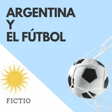 Argentina y el Futbol