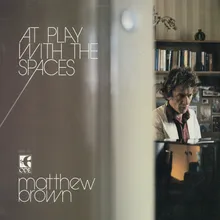 At Play With The Spaces Part One