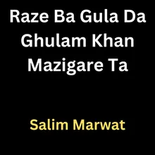 Raze Ba Gula Da Ghulam Khan Mazigare Ta