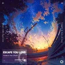 Escape You Love